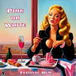 Festival Nun - Pink or White (Original Mix)