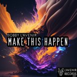 Bobby L'Avenir - Make This Happen (Original Mix)