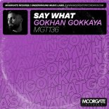 Gokhan Gokkaya - Say What (Original Mix)
