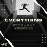 Twoloud & Shockz - Everything