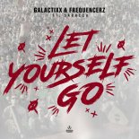 Galactixx & Frequencerz Feat. Sabacca - Let Yourself Go (Extended Mix)