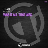 Dj Aiblo - Was It All That Was (Original Mix)