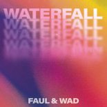 Faul & Wad - Waterfall (Extended Mix)