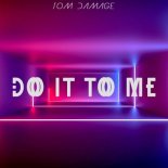 Tom Damage - Do It To Me