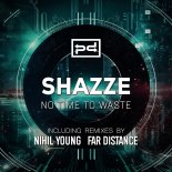 SHAZZE - No Time to Waste (Nihil Young Remix)