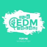 Hard EDM Workout - For Me (Workout Mix 140 bpm)