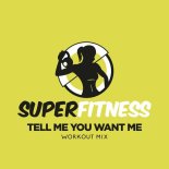 SuperFitness - Tell Me You Want Me (Workout Mix 133 bpm)