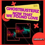 Ghostbusterz - Now That We Found Love (Original Mix)