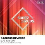 Jackers Revenge - Sat-Ur-Day (Block & Crown Retro Dubb)