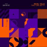 Revel Yelle - Two Can Get It (Original Mix)
