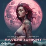 Zombic & Paul Keen Feat. ALEX TURKOT - Ravers Tonight