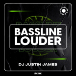 DJ Justin James - Bassline Louder (Extended Mix)