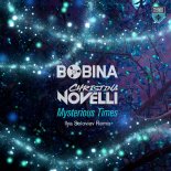 Bobina, Christina Novelli - Mysterious Times (Ilya Soloviev Remix)