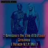 2 Brothers On The 4Th Floor - Dreams (Hawze V.I.P. Remix)