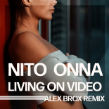 Nito Onna - Living On Video (Alex Brox Remix)