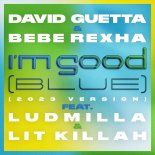 David Guetta feat. Bebe Rexha x Ludmilla x LIT killah - I Am Good (Blue) (2023 Version)