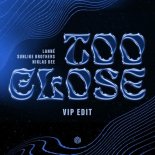 LANNE & Sunlike Brothers Feat. Niklas Dee - Too Close (VIP Edit)