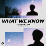 Lucas & Steve Feat. Conor Byrne - What We Know