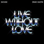 SHOUSE & David Guetta - Live Without Love (DJ Snappy! Remix Extended)