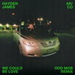 Hayden James & ARCO - We Could Be Love (Odd Mob Remix)