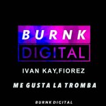 Ivan Kay, Fiorez - Me Gusta la Tromba (Original Mix)
