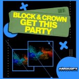 Block & Crown - Get This Party (Original Mix)