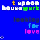 Housewerk, T-Spoon - Looking For Love (Extended Mix)