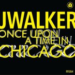 Jwalker - Once Upon A Time In Chicago (Original Mix)