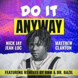 Nick Jay & Jean Luc Feat. Matthew Clanton - Do It Anyway (Dr. Bazil Radio Edit)