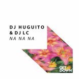 DJ LC, DJ Huguito - Na Na Na (Extended Mix)