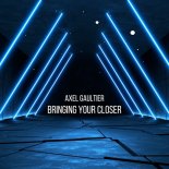 Axel Gaultier - Bringing Your Closer (DJ Global Byte Mix)