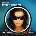 Denrayk - Party With Me (Extended Mix)
