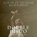 House of Prayers & Crazibiza - Double Disco (Original Mix)