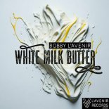 Bobby L'Avenir - White Milk Butter (Original Mix)