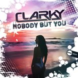 Clarky - Nobody But You (Original Mix)