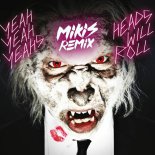 Yeah Yeah Yeahs - Heads Will Roll (MIKIS Remix)