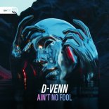 D-VENN - Ain't No Fool