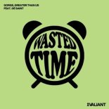 Gorge, Greater Than Us, DÉ SAINT. - Wasted Time (Greater Than Us Extended Remix)