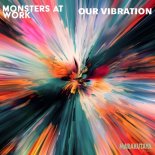 Monsters At Work - Our Vibration (Original Mix)