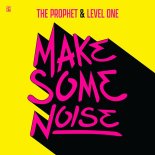 The Prophet & Level One - Make Some Noise