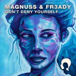 FR3ADY & Magnuss - Don't Deny Yourself (Extended Mix)