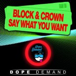 Block & Crown - Say What You Want (Original Mix)