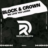Block & Crown - We Love You Ladies (Original Mix)