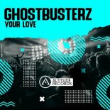 Ghostbusterz - Your Love (Original Mix)