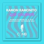 Ramon Ramonito - Que Caliente (Ramon Ramonito X Raf Marchesini Extended)