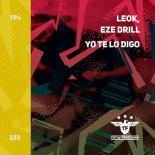 LeoK, Eze Drill - Yo te lo Digo (Extended Mix)