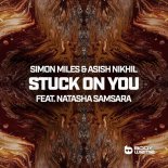 Simon Miles & Asish Nikhil Feat. Natasha Samsara - Stuck On You (Extended Mix)
