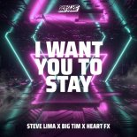 Steve Lima × Big Tim × Heart FX - I Want You To Stay