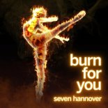 seven hannover - Burn for You (The Maxi Edition)