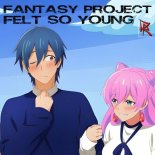 Fantasy Project - Felt so Young (Nighcore Edit)